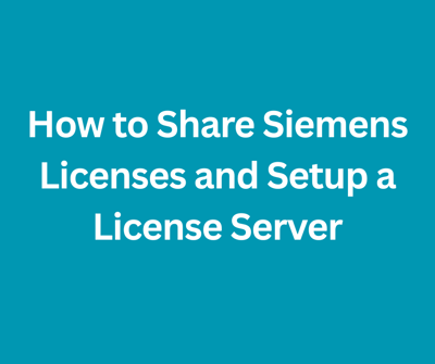 How to Share Siemens Licenses and Setup a License Server